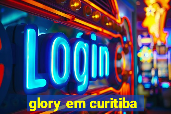 glory em curitiba